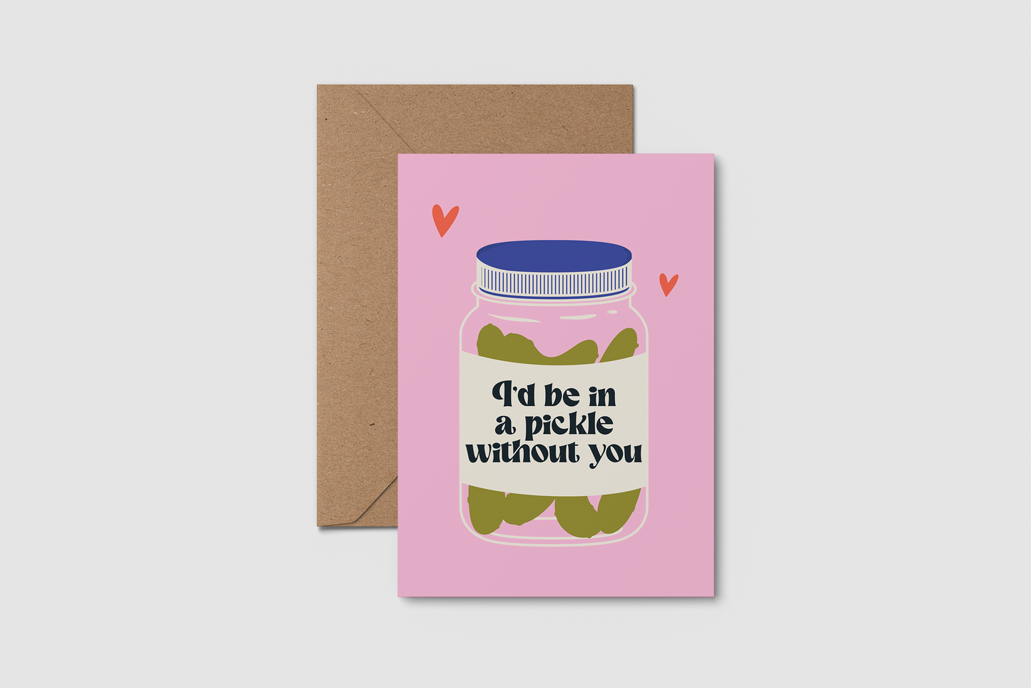 Card with a jar of pickles. Valentines day card. I'd be in a pickle without you.